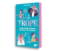 Trope. I segreti della scrittura romance & del romantasy (Il Castoro Off)