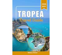 Tropea Travel Guide 2026: The Complete Guidebook to Calabria's Coast of the Gods, Things to Do, Where to Stay, and Itineraries for Travelers
