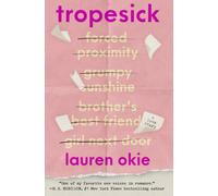 Tropesick : A gorgeous, sweeping, forced-proximity second-chance love story
