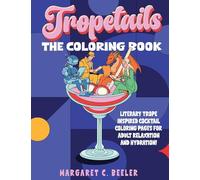 Tropetails: The Adult Coloring Book for Relaxation and Eliminating Stress with Cocktail Recipes for Bookworms
