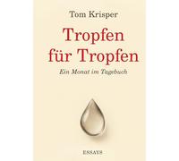 Tropfen für Tropfen: Ein Monat im Tagebuch
