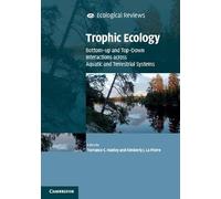 Trophic Ecology: Bottom-Up and Top-Down Interactions across Aquatic and Terrestrial Systems (Ecological Reviews)
