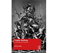 Trophy Hunting: A Psychological Perspective