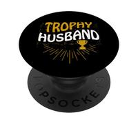 Trophy Husband Cool Father Or Dad Funny Husband Anniversary PopSockets Adhesive PopGrip