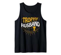 Trophy Husband Cool Father Or Dad Funny Husband Anniversary Tank Top