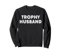 Trophy Husband Idea Graphic From Wife Marriage Father's Day Sweatshirt