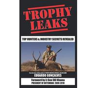 TROPHY LEAKS: Trophy Hunters and Industry Secrets Revealed