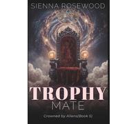 Trophy Mate: A Why Choose Sci-Fi Omegaverse Reverse Harem Romance (Crowned by Aliens)