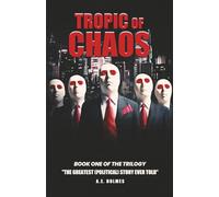 TROPIC of CHAOS (Book One of the Trilogy: The Greatest (Political) Story Ever Told)