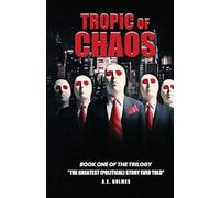 TROPIC of CHAOS (Book One of the Trilogy: The Greatest (Political) Story Ever Told)