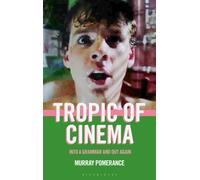 Tropic of Cinema : Into a Grammar and Out Again
