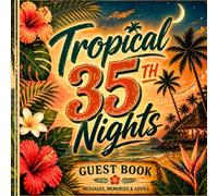 Tropical 35th Nights Guest Book: Island Party Keepsake for Messages, Memories & Birthday Wishes