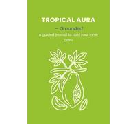 Tropical Aura: Grounded: A Simple Guided Journal