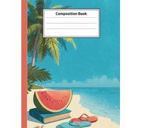 Tropical Beach Composition Notebook 8.5x11: College-ruled lined notebook, 120 pages, Summer-themed cover featuring watermelon, tropical, and beach designs for kids and adults - fun school essentials