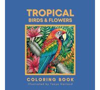 Tropical Birds and Flowers Coloring Book