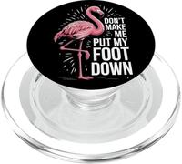 Tropical Birdwatcher Dont Make Me Put My Foot Down Flamingo PopSockets PopGrip for MagSafe