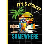 Tropical Cocktail Notebook with Sunset and Parrot: Funny Vacation Journal for Students, Teachers, Office Notes, and Beach Days