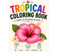Tropical Coloring Book: Simple & Relaxing Designs