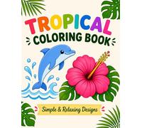 Tropical Coloring Book: Simple & Relaxing Designs