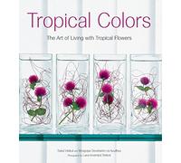Tropical Colors: The Art of Living with Tropical Flowers