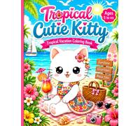 Tropical Cutie Kitty Coloring Book: Cute Kawaii Cat Tropical Vacation Coloring Pages with Beaches, Ocean, Pool, Mermaid Cats, Flowers and Summer Relaxation