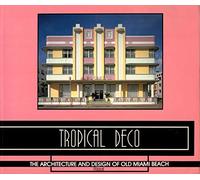 Tropical Deco: Architecture and Designs of Old Miami Beach
