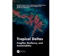 Tropical Deltas : Fragility, Resiliency, and Sustainability