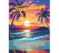 Tropical Escape A Beach Landscape Coloring Book for Adults: 100 Tropical Escape A Beach Landscape Coloring Book for Adults