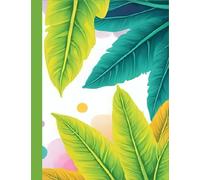 Tropical Escape: A Vibrant Watercolor Notebook for Creative Minds: Unlined Journal with Decorative Borders - 120 Pages of Bold Botanical Beauty Featuring Monstera, Palm & Banana Leaves