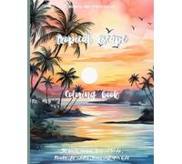 tropical escape coloring book: Tropical beach escape coloring pages for adults, kids and teens | mindful and stress relief coloring book