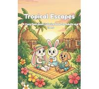 Tropical Escapes: A Cozy Feel-Good Coloring Book for Adults and Teens
