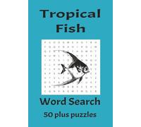 Tropical Fish Word Search: Word Searches with Easy to Read Print about Tropical Fish, Freshwater, Saltwater and More | 6x9 inches, 110 ... Vacations, Holidays, and Free Times