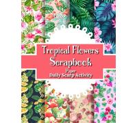 Tropical Flowers Scrapbook Paper: Summer Themed, Double Sided Decorative Craft Paper for DIY Cards Making, Gift Wrapping, Scrapbooking Kit, Origami, ... ( Floral Seamless, Flamingo, Pineapple )