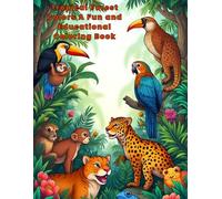 Tropical Forest Colors: A Fun and Educational Coloring Book: 25 Beautiful Jungle Animals for Kids and Toddlers