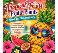 Tropical Fruits & Exotic Plants: Bold & Easy Coloring Book Vol.7: Featuring 40 Fun Summer Designs for Kids, Teens & Adults | Tropical Fruits, Jungle ... Carter Edition: Bold & Easy Coloring Books)
