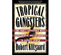 Tropical Gangsters: One Man's Experience With Development And Decadence In Deepest Africa