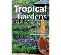Tropical Gardens: Hidden Exotic Paradises