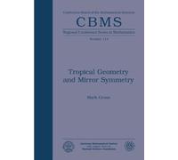 Tropical Geometry and Mirror Symmetry (Cbms Regional Conference Series in Mathematics)