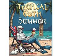 Tropical Goth Summer Coloring Book: British Edition: Spooky & Funny Beach Designs for All Ages - 46 Single-Sided, Ghostly Sunbathers & London Horror