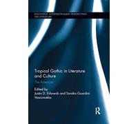 Tropical Gothic in Literature and Culture: The Americas (Routledge Interdisciplinary Perspectives on Literature)