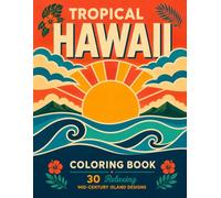 Tropical Hawaii Coloring Book: 30 Relaxing Mid-Century Island Designs