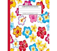 Tropical Hibiscus Floral Composition Notebook: Colorful Hawaiian Summer Flower Journal - Cute Tropical Botanical Notebook for Writing, School Notes, ... or Office Use (7.5 x 9.25 inches, 120 Pages)