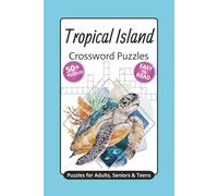 Tropical Island Crossword Puzzles: Crossword Puzzles with Easy to Read Print for Adults: 50+ Tropical & Animal-Themed Puzzles | Drinks, Animals & ... 6x9 | Great Gift for Travelers & Relaxation
