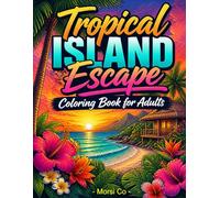 Tropical Island Escape Coloring Book for Adults: Ocean Waves, Palm Trees, and Seashell Scenes for Stress Relief