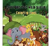 Tropical Jungle & Safari Animals: A Wildlife Coloring Book: Explore the majestic creatures of the wild and color them with love and excitement!