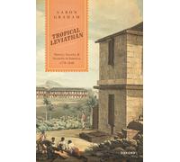 Tropical Leviathan: Slavery, Society, and Security in Jamaica, 1770-1840