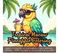 Tropical Macaw Pineapple Coloring: Cute coloring book for kids, coloring book for adults, kawaii coloring book, Coloring Book for Adults and Kids, ... macaw bird coloring, pineapple fruit coloring