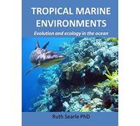 Tropical Marine Environments: Evolution and ecology in the oceans