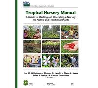 Tropical Nursery Manual: A Guide to Starting and Operating a Nursery for Native and Traditional Plants (U.S. Department of Agriculture, Forest Service Agriculture Handbook 732)