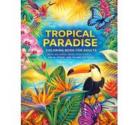 Tropical Paradise Coloring Book for Adults: with Relaxing Beach Scenes, Palm Trees, and Island Patterns